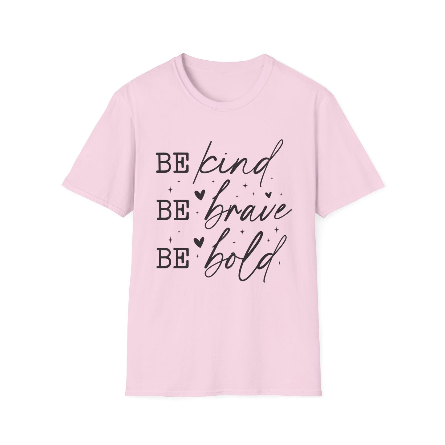 Inspirational Quote T-Shirt, Be Kind Be Brave Be Bold, Motivational Shirt, Unisex Casual Wear, Perfect Gift for Friends, Birthday Gift