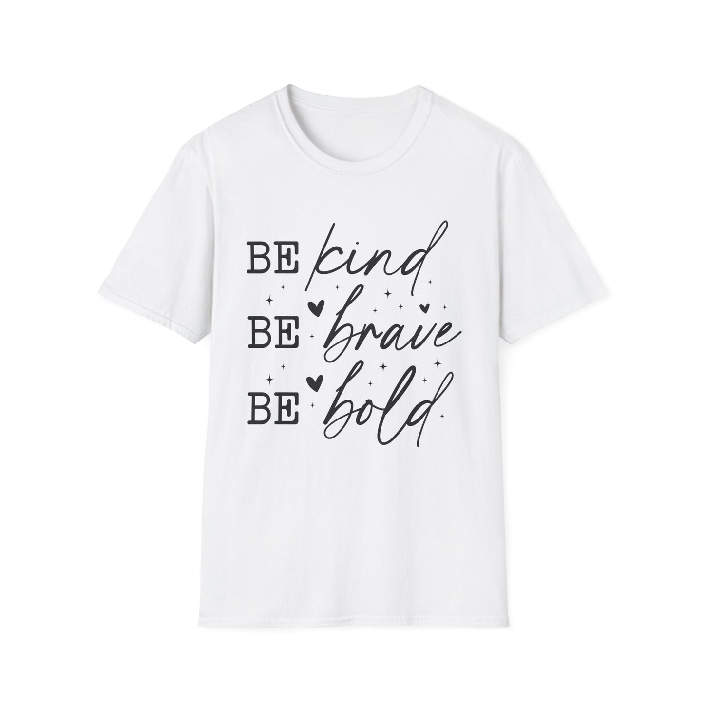 Inspirational Quote T-Shirt, Be Kind Be Brave Be Bold, Motivational Shirt, Unisex Casual Wear, Perfect Gift for Friends, Birthday Gift