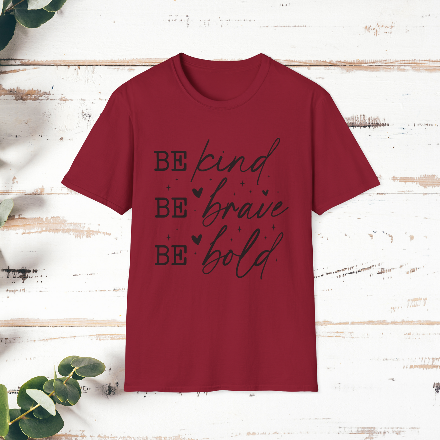 Inspirational Quote T-Shirt, Be Kind Be Brave Be Bold, Motivational Shirt, Unisex Casual Wear, Perfect Gift for Friends, Birthday Gift