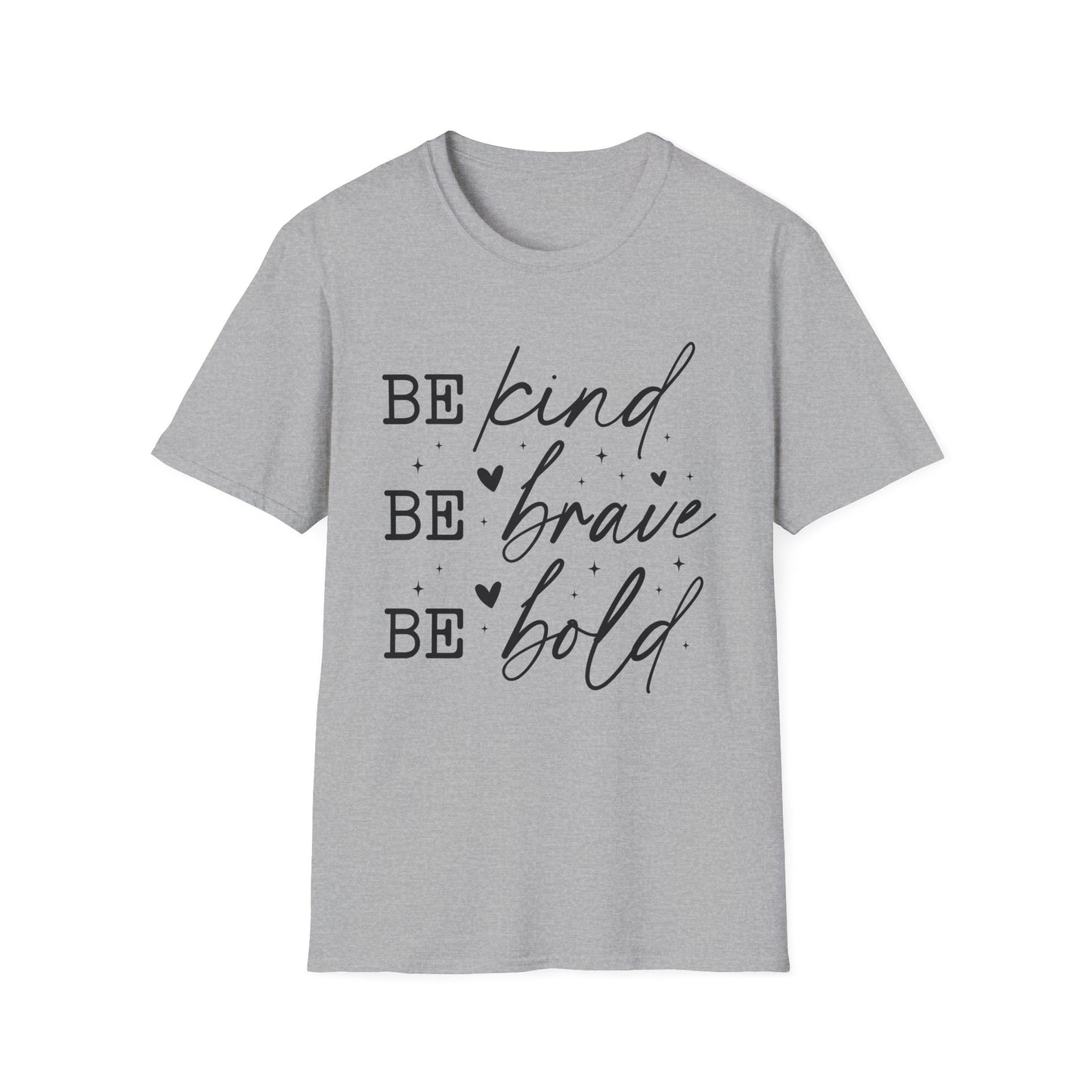 Inspirational Quote T-Shirt, Be Kind Be Brave Be Bold, Motivational Shirt, Unisex Casual Wear, Perfect Gift for Friends, Birthday Gift
