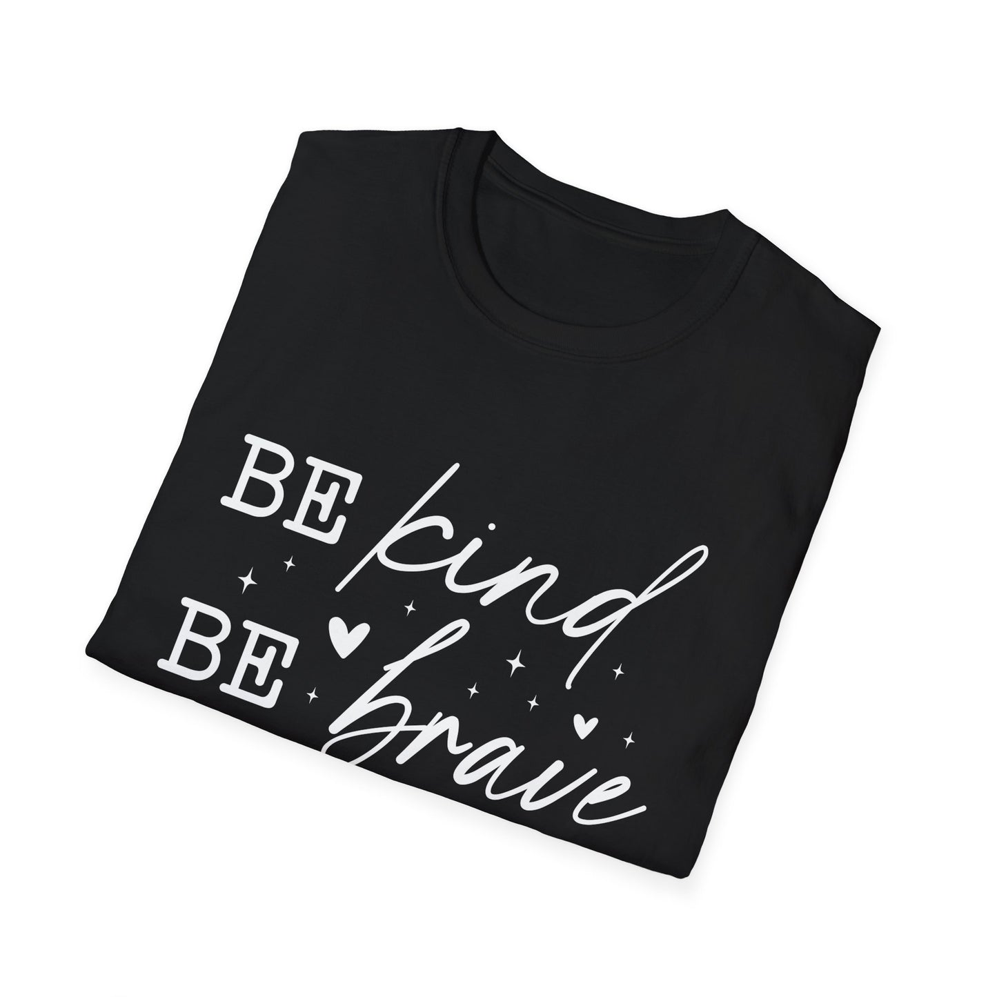 Inspirational Quote T-Shirt, Be Kind Be Brave Be Bold, Motivational Shirt, Unisex Casual Wear, Perfect Gift for Friends, Birthday Gift