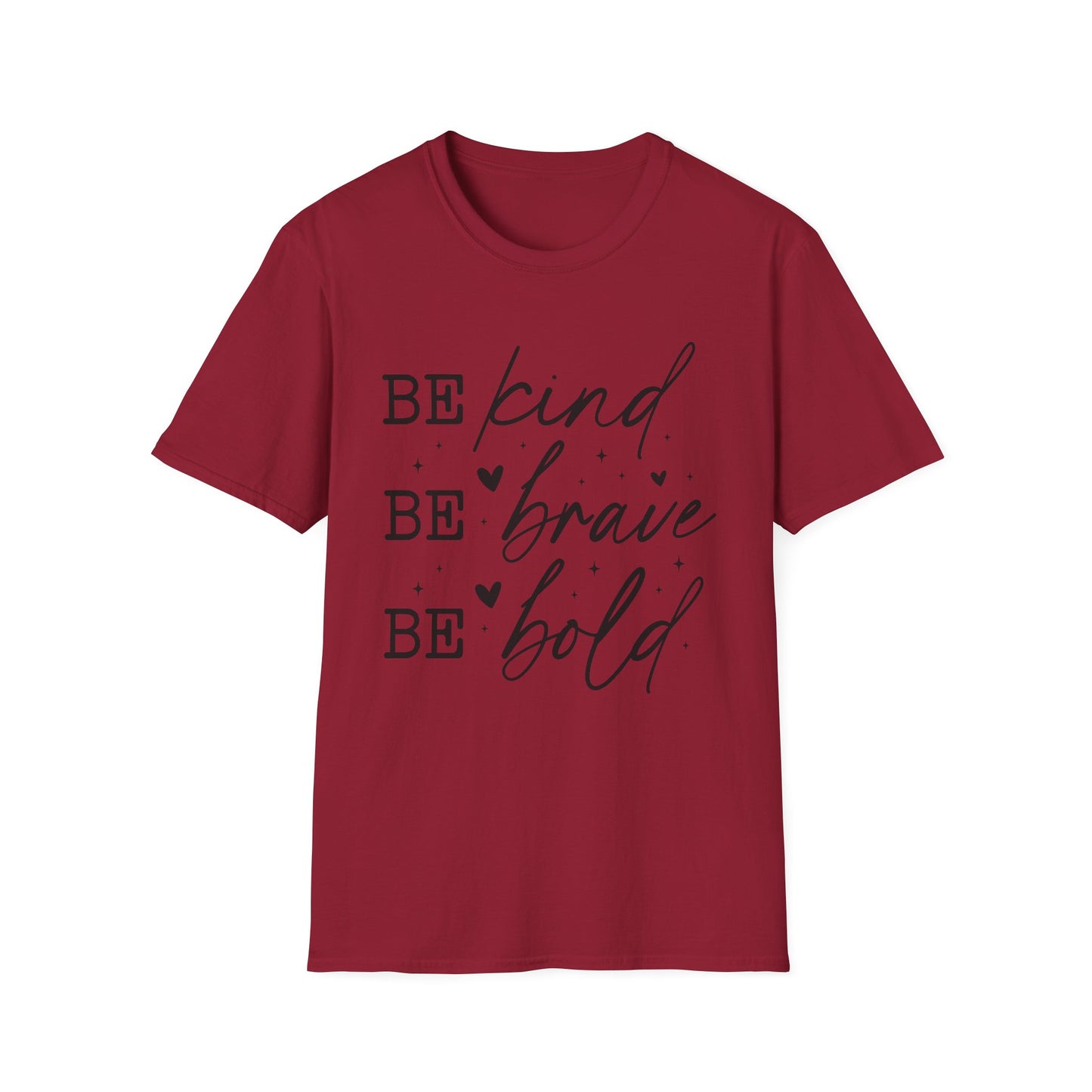 Inspirational Quote T-Shirt, Be Kind Be Brave Be Bold, Motivational Shirt, Unisex Casual Wear, Perfect Gift for Friends, Birthday Gift