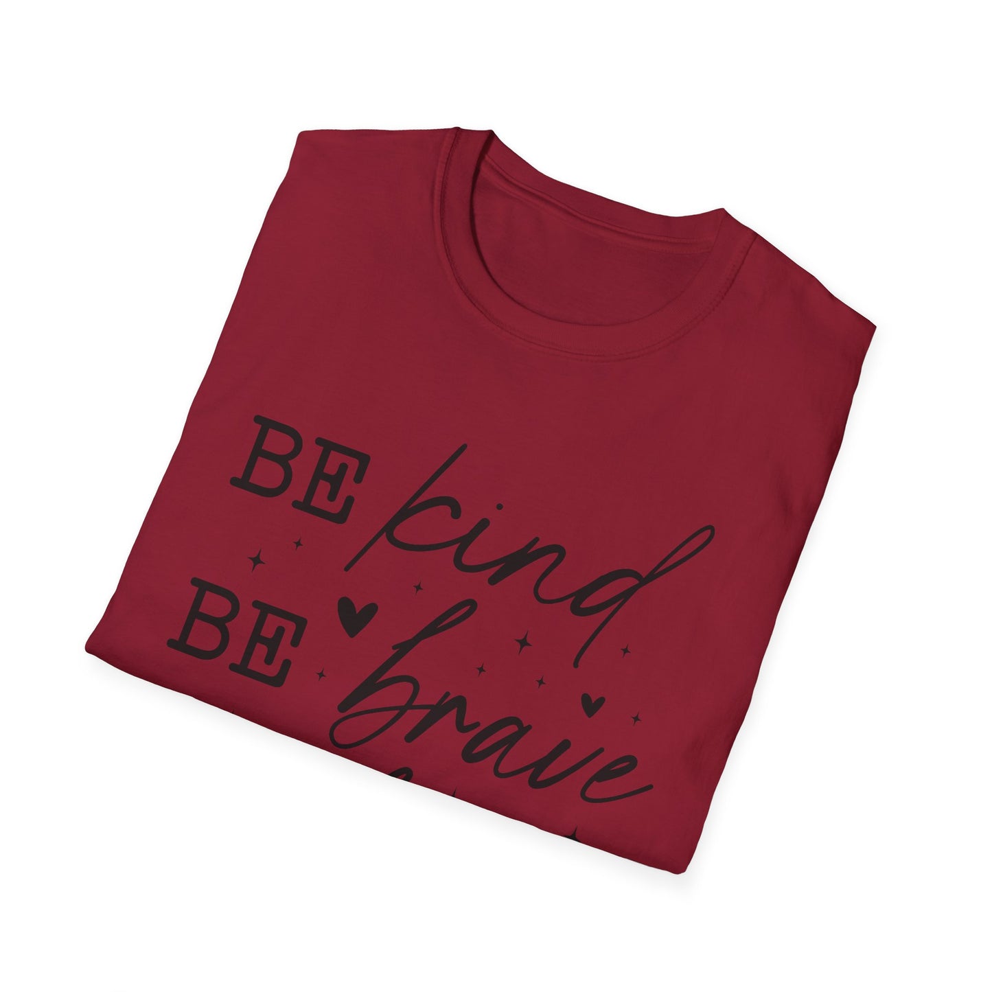 Inspirational Quote T-Shirt, Be Kind Be Brave Be Bold, Motivational Shirt, Unisex Casual Wear, Perfect Gift for Friends, Birthday Gift