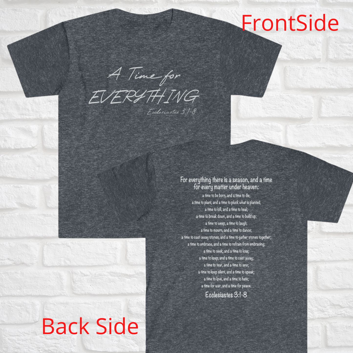 A Time for Everything Shirt, Bible Verse Tee front and back printed, Inspirational Quote Mens and Womens apparel, Religious scripture shirt