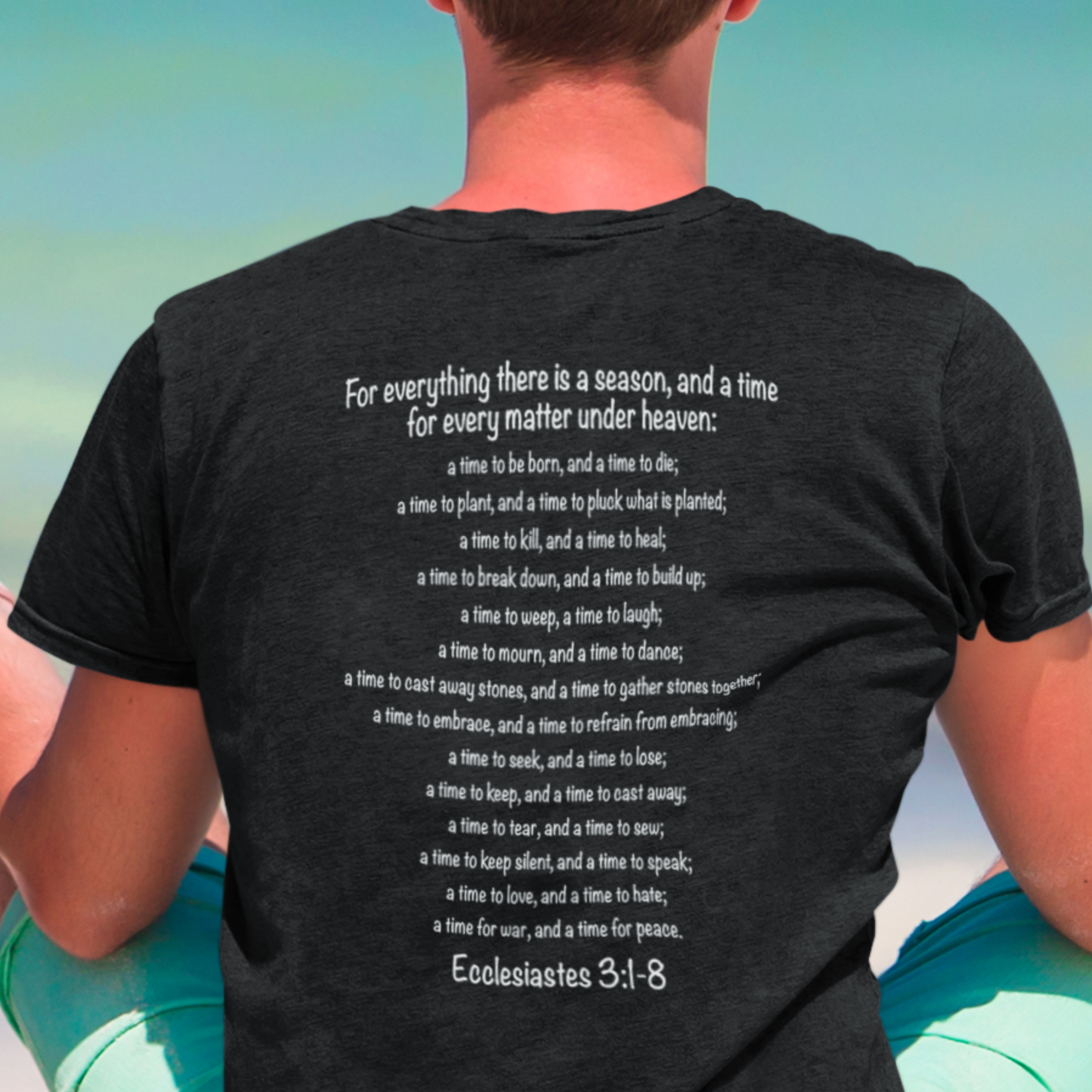 A Time for Everything Shirt, Bible Verse Tee front and back printed, Inspirational Quote Mens and Womens apparel, Religious scripture shirt