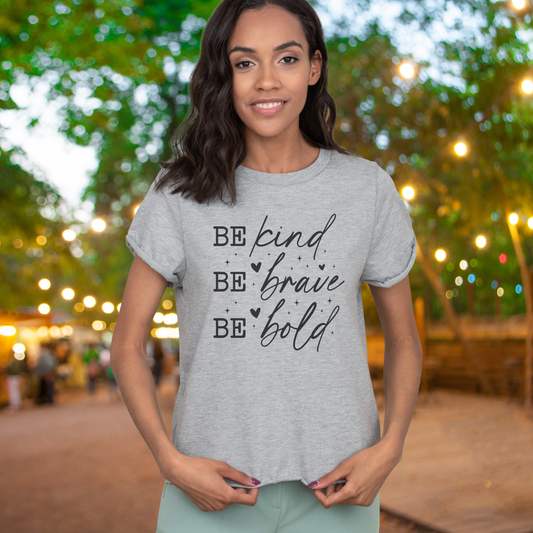 Inspirational Quote T-Shirt, Be Kind Be Brave Be Bold, Motivational Shirt, Unisex Casual Wear, Perfect Gift for Friends, Birthday Gift