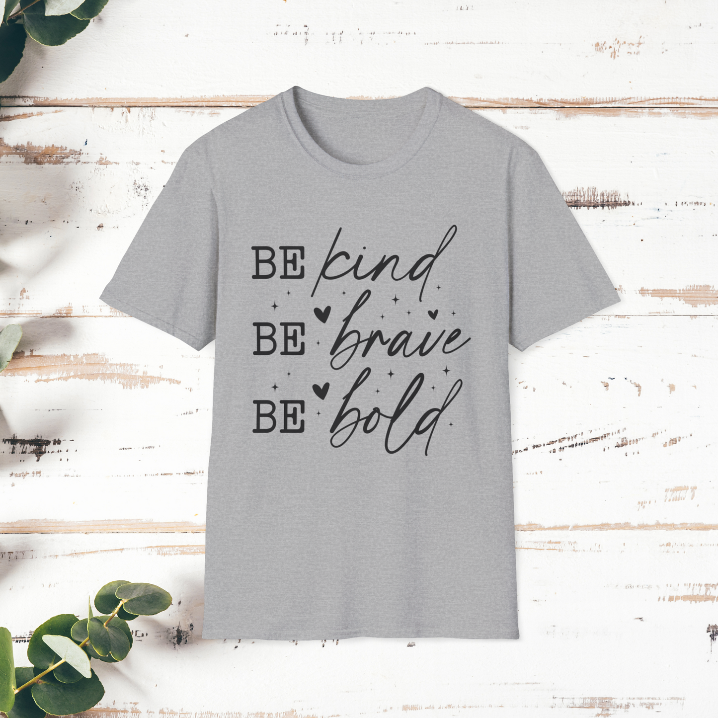 Inspirational Quote T-Shirt, Be Kind Be Brave Be Bold, Motivational Shirt, Unisex Casual Wear, Perfect Gift for Friends, Birthday Gift
