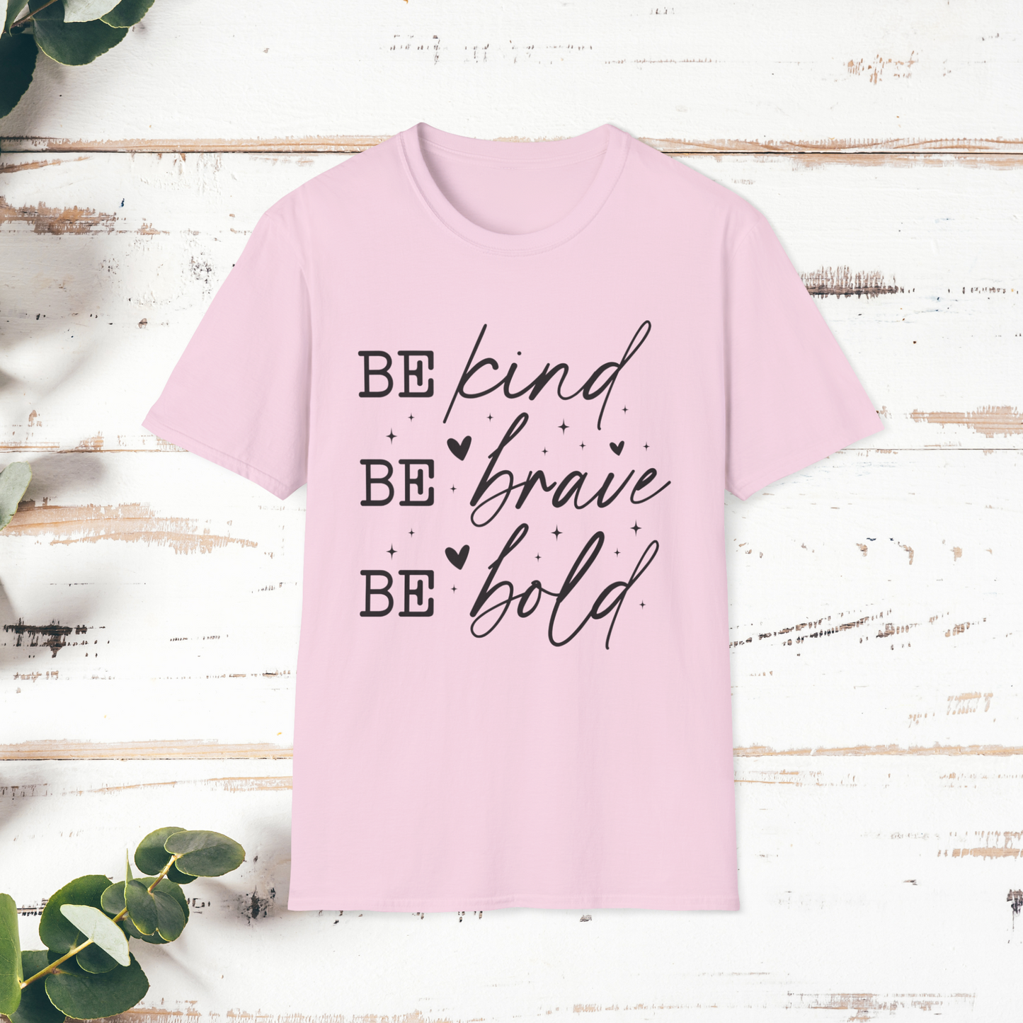 Inspirational Quote T-Shirt, Be Kind Be Brave Be Bold, Motivational Shirt, Unisex Casual Wear, Perfect Gift for Friends, Birthday Gift