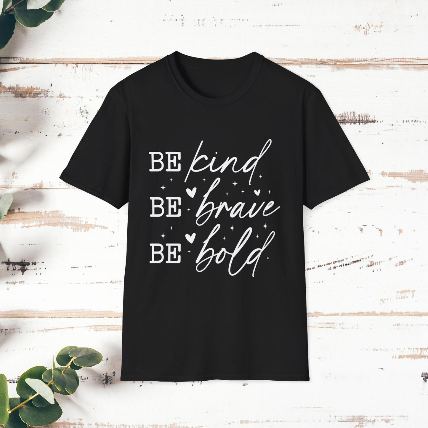 Inspirational Quote T-Shirt, Be Kind Be Brave Be Bold, Motivational Shirt, Unisex Casual Wear, Perfect Gift for Friends, Birthday Gift
