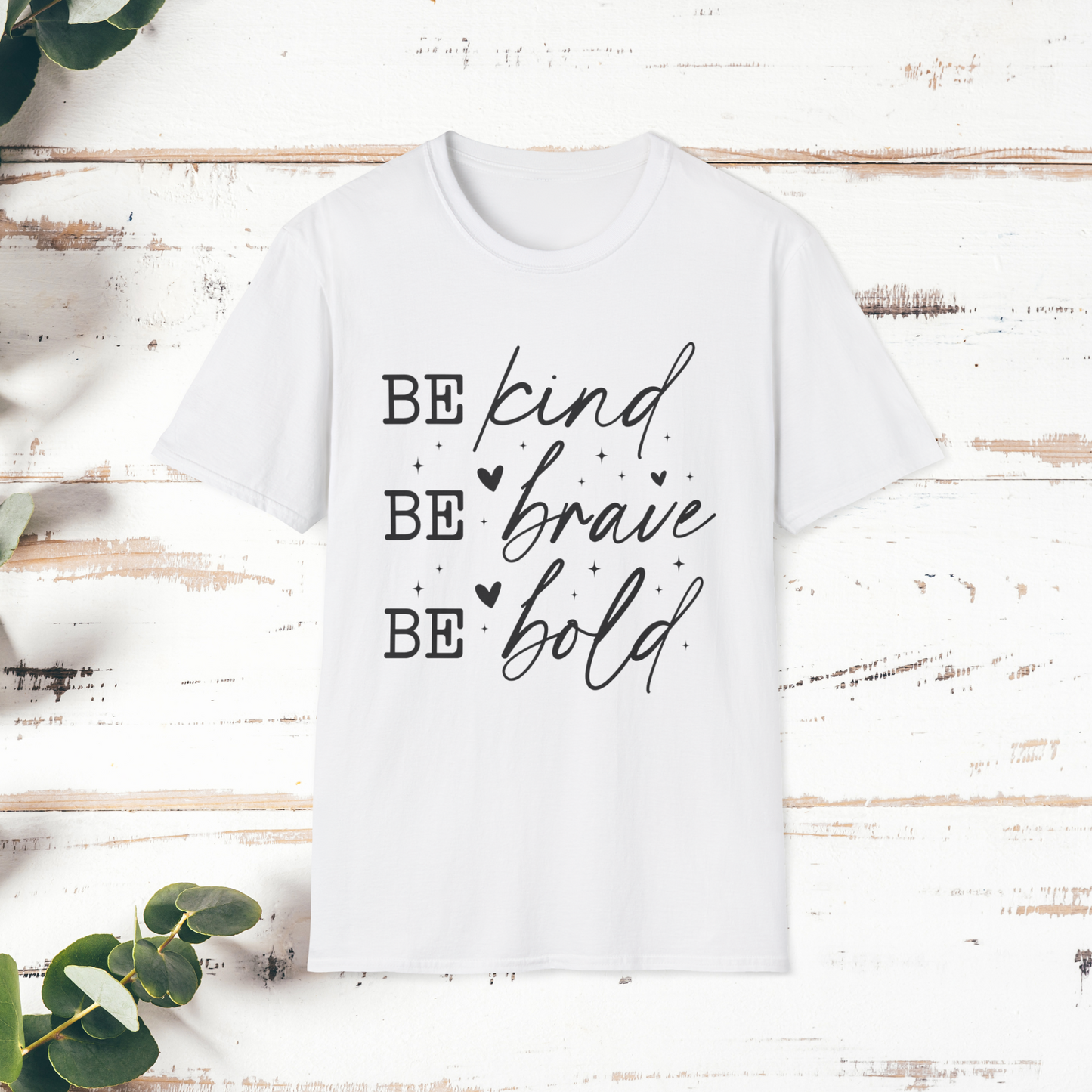 Inspirational Quote T-Shirt, Be Kind Be Brave Be Bold, Motivational Shirt, Unisex Casual Wear, Perfect Gift for Friends, Birthday Gift